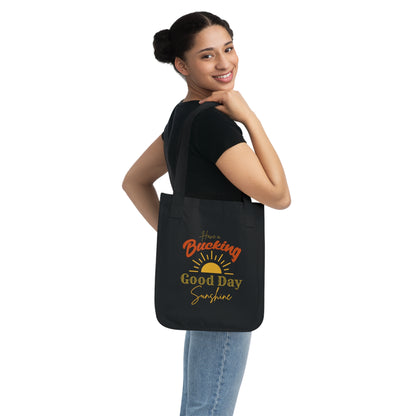 Have a Bucking Good Day, Sunshine - Organic Canvas Tote Bag