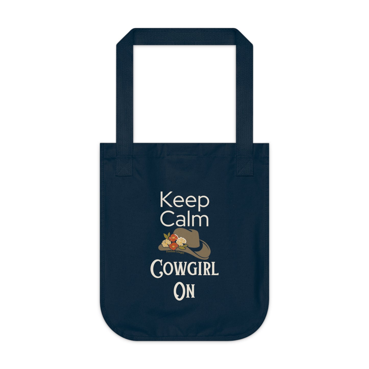 Keep Calm, Cowgirl On - Organic Canvas Tote Bag