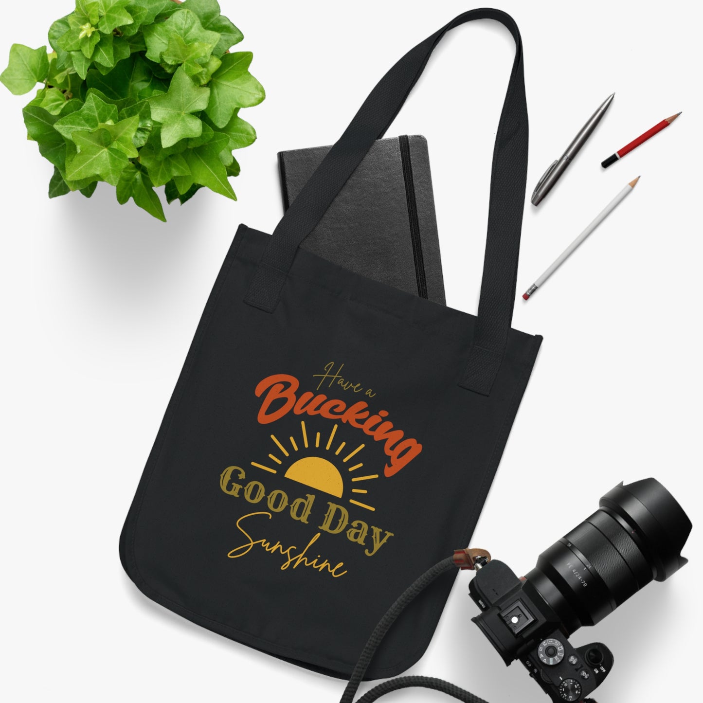 Have a Bucking Good Day, Sunshine - Organic Canvas Tote Bag